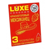 Презервативы с клубничным ароматом  Красноголовый мексиканец  - 3 шт. - Luxe - купить с доставкой в Кургане