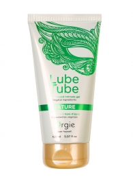 Интимный гель на водной основе Lube Tube Nature - 150 мл. - ORGIE - купить с доставкой в Кургане