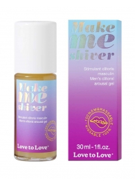Возбуждающий гель для пениса Make Me Shiver - 30 мл. - Love to Love - купить с доставкой в Кургане